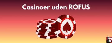 Casinoer uden Rofus Din Guide til Spil Glæde