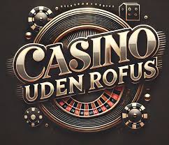 Casinoer Uden RoFUS Spil Uden Bekymringer